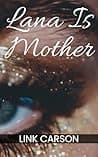 Lana is Mother